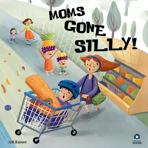 Moms Gone Silly!: A Funny Picture Book for Kids & Toddlers Rhyming Children's Book About Moms Kids Book for Ages 2-5, Bedtime Story Book