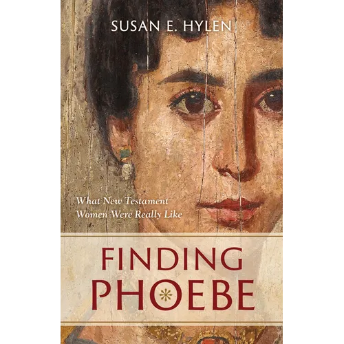 Finding Phoebe: What New Testament Women Were Really Like