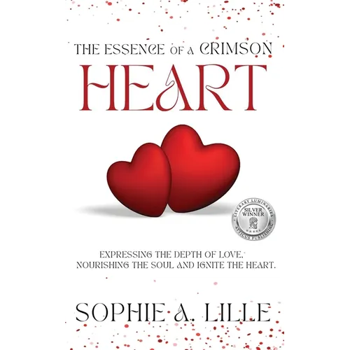 The Essence of a Crimson Heart: Expressing the depth of love, nourishing the soul and ignite the heart