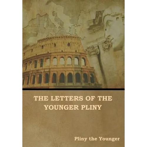 The Letters of the Younger Pliny