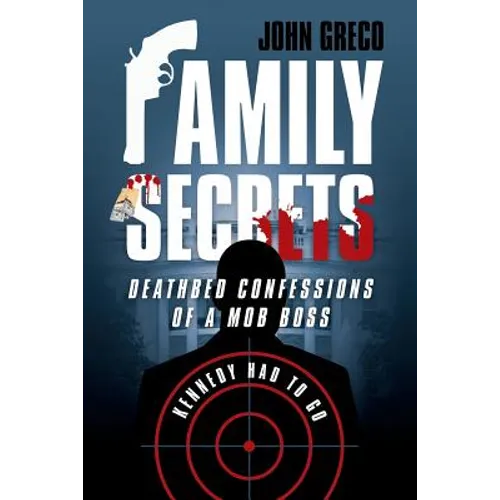 Family Secrets: Deathbed Confessions of a Mob Boss