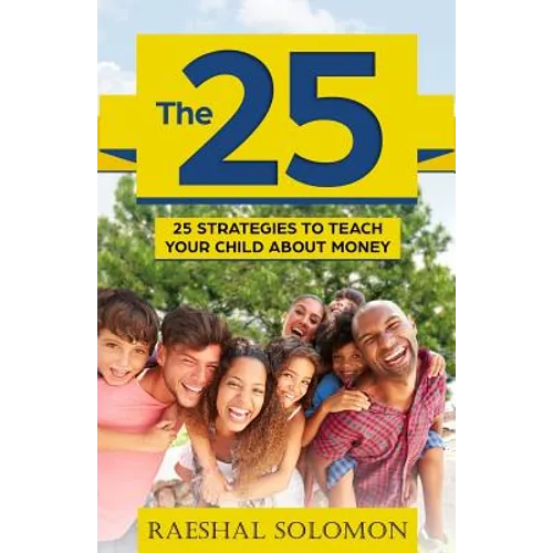 The 25: 25 Strategies to Teach Your Child About Money