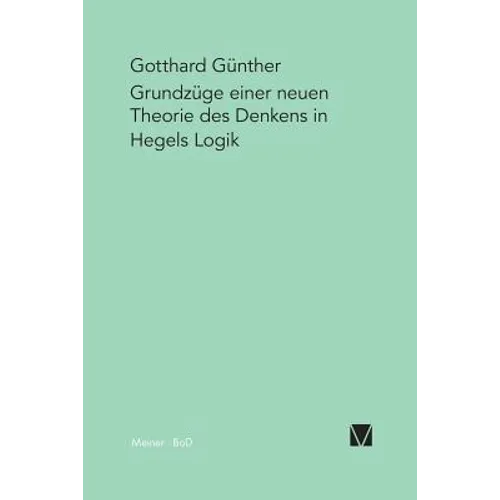 Grundzüge einer neuen Theorie des Denkens in Hegels Logik