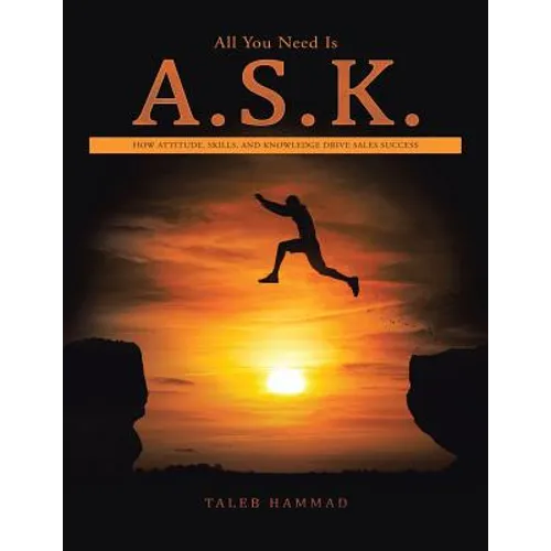 All You Need Is A.S.K.: How Attitude, Skills, and Knowledge Drive Sales Success