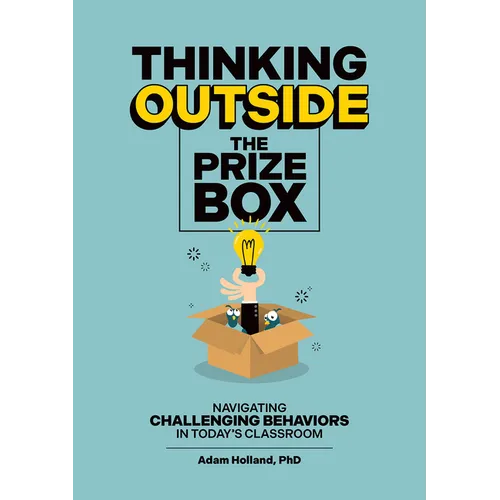 Thinking Outside the Prize Box: Navigating Challenging Behaviors in Today's Classroom