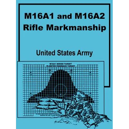 M16A1 and M16A2 Rifle Marksmanship