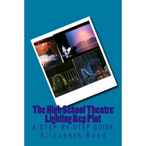 The High School Theatre Lighting Rep Plot: a step-by-step guide