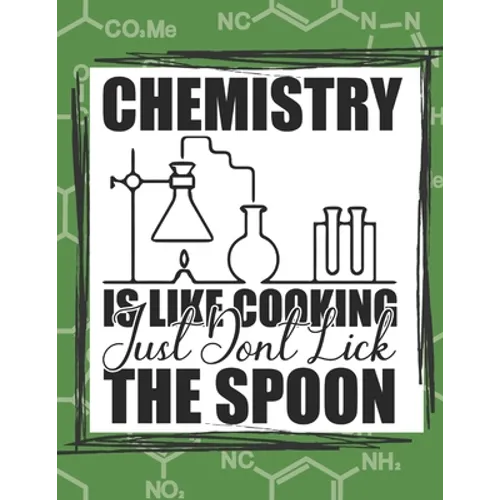 Chemistry Is Like Cooking Just Don't Lick The Spoon: chemistry science chem lab coloring book