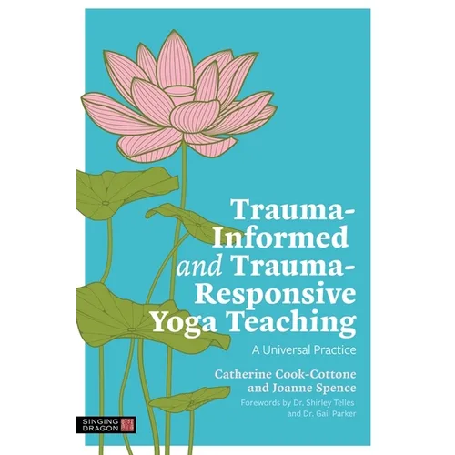 Trauma-Informed and Trauma-Responsive Yoga Teaching: A Universal Practice