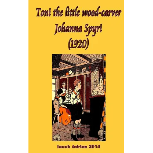 Toni the little wood-carver Johanna Spyri (1920)