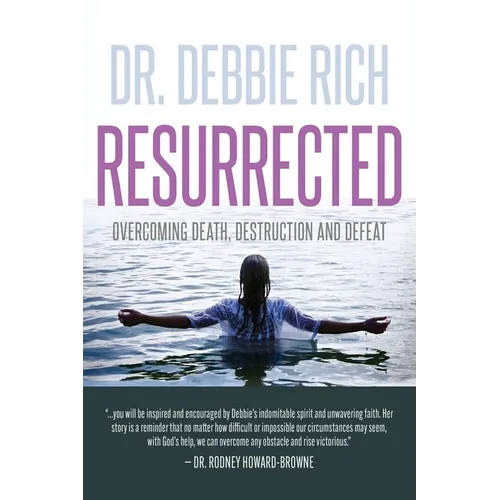 Resurrected: Overcoming Death, Destruction, and Defeat