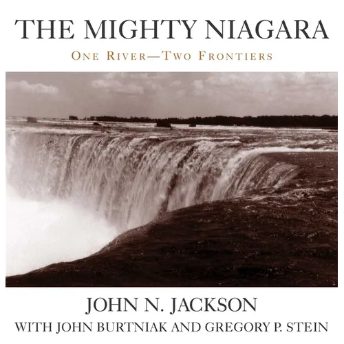 The Mighty Niagara: One River-Two Frontiers