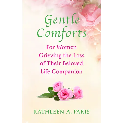 Gentle Comforts: For Women Grieving the Loss of a Beloved Life Companion