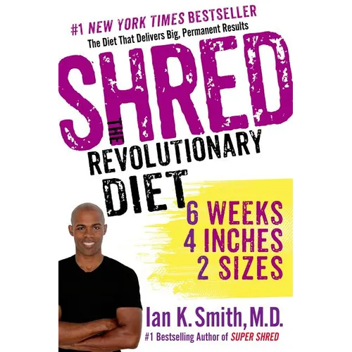 Shred: The Revolutionary Diet: 6 Weeks, 4 Inches, 2 Sizes