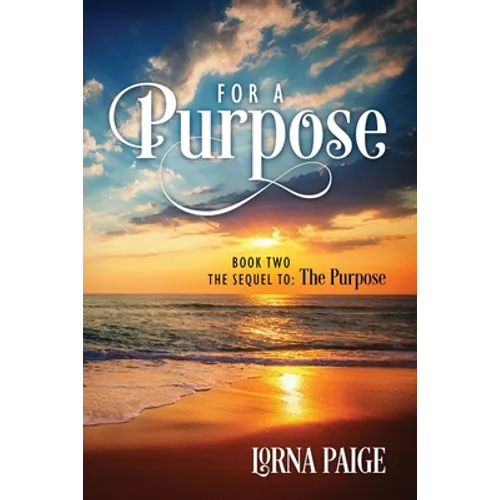 For a Purpose: Book Two - The sequel to: The Purpose