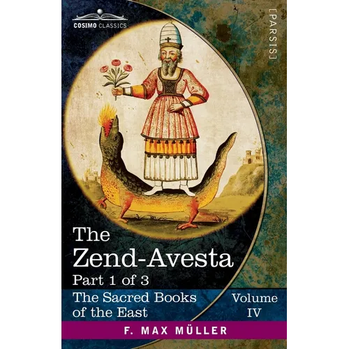 The Zend-Avesta, Part 1 of 3: The Vendîdâd