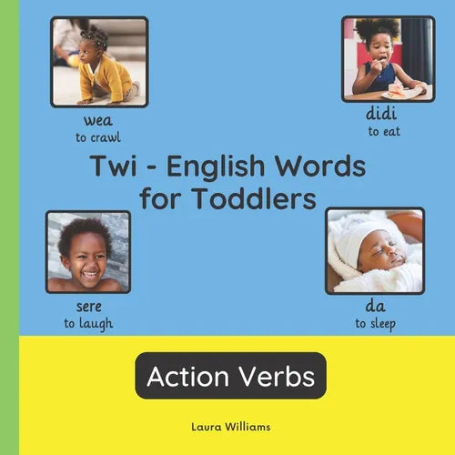 Twi - English Words for Toddlers - Action Verbs: Teach and Learn Twi For Kids and Beginners Bilingual Picture Book with English Translations - Paperback