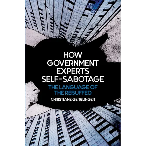 How Government Experts Self-Sabotage: The Language of the Rebuffed