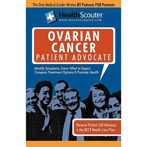 Healthscouter Ovarian Cancer Patient Advocate: Ovarian Cancer Symptoms and Signs of Ovarian Cancer