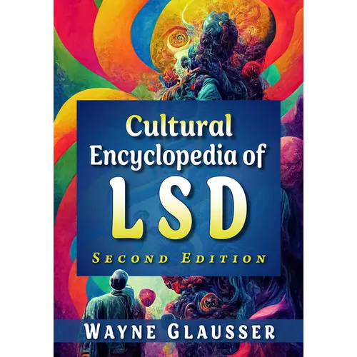 Cultural Encyclopedia of LSD, 2d ed.