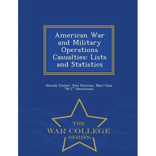 American War and Military Operations Casualties: Lists and Statistics - War College Series