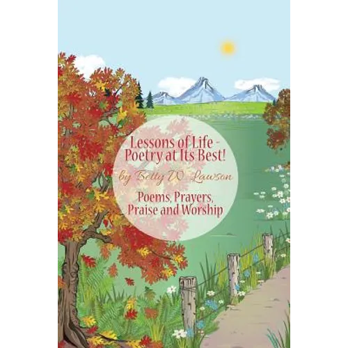 Lessons of Life - Poetry at Its Best!: Poems, Prayers, Praise and Worship