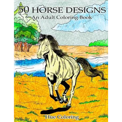 50 Lovely Horse Designs: An Adult Coloring Book
