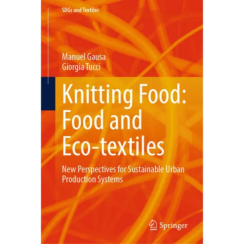 Knitting Food: Food and Eco-Textiles: New Perspectives for Sustainable Urban Production Systems