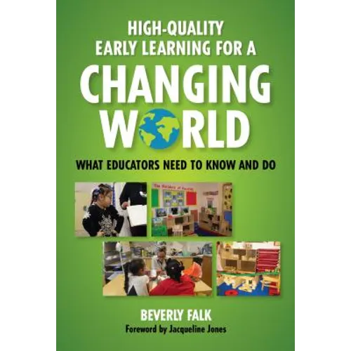 High-Quality Early Learning for a Changing World: What Educators Need to Know and Do