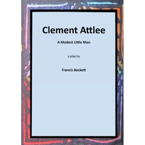 Clement Attlee: A Modest Little Man - Paperback