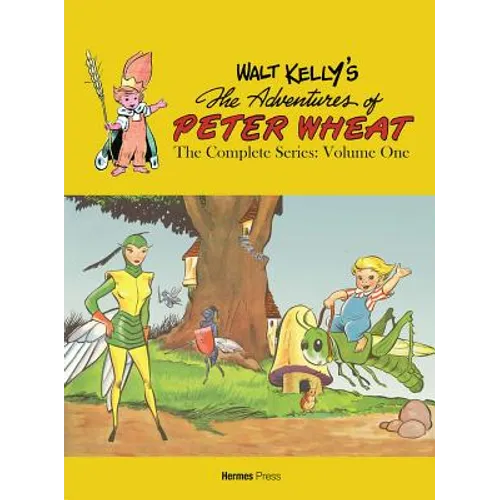 Walt Kelly's the Adventures of Peter Wheat: The Complete Series Volume 1