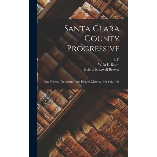 Santa Clara County Progressive: Oral History Transcript / and Related Material, 1964 and 196