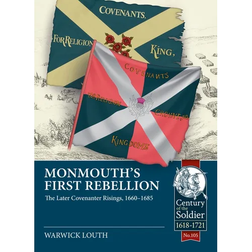 Monmouth's First Rebellion: The Later Covenanter Risings, 1660-1685