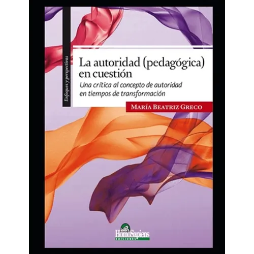 La autoridad (pedagógica) en cuestión: Una crítica al concepto de autoridad en tiempos de transformación