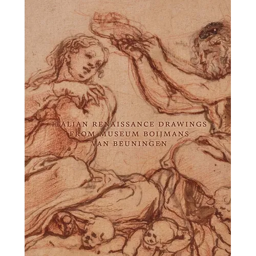 Italian Renaissance Drawings from Museum Boijmans Van Beuningen