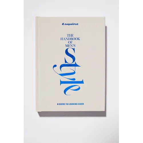 Esquire the Handbook of Men's Style: A Guide to Looking Good