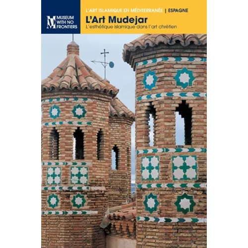 L'art mudéjar: L'esthétique islamique dans l'art chrétien