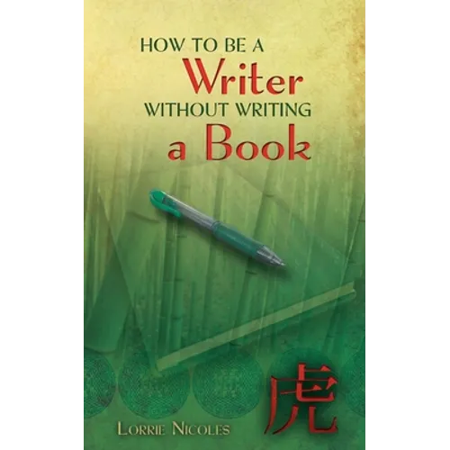 How to Be a Writer Without Writing a Book