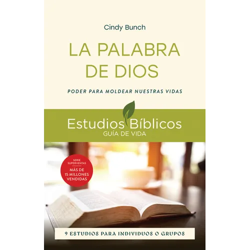 La Palabra de Dios: Poder Para Moldear Nuestras Vidas -- 9 Estudios Para Individuos O Grupos
