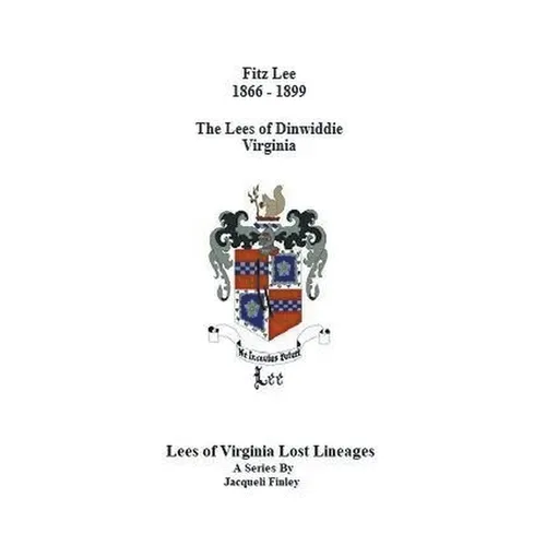 Fitz Lee 1866-1889 The Lees of Dinwiddie Virginia