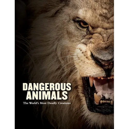 Dangerous Animals: The World's Most Deadly Creatures