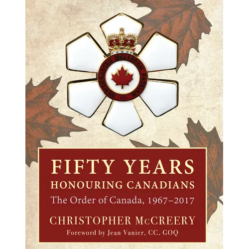 Fifty Years Honouring Canadians: The Order of Canada, 1967-2017
