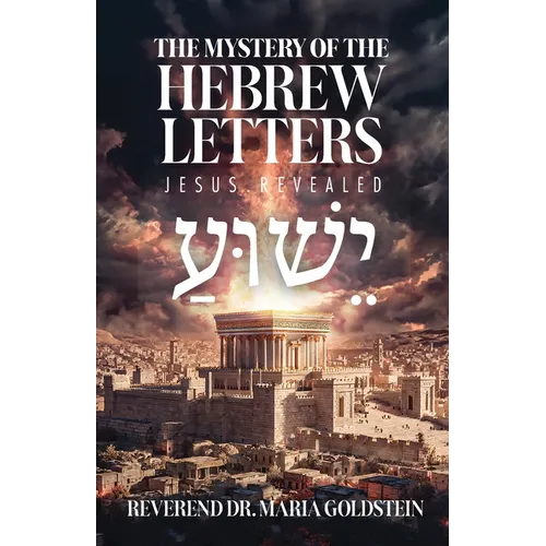 The Mystery of the Hebrew Letters: Jesus Revealed