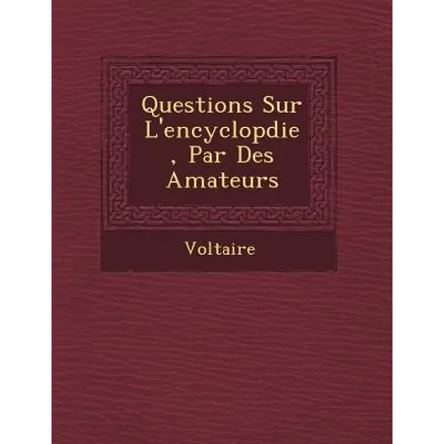 Questions Sur L'Encyclop Die, Par Des Amateurs