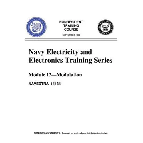 The Navy Electricity and Electronics Training Series: Module 12 Modulation: Modulation Principles, discusses the principles of modulation