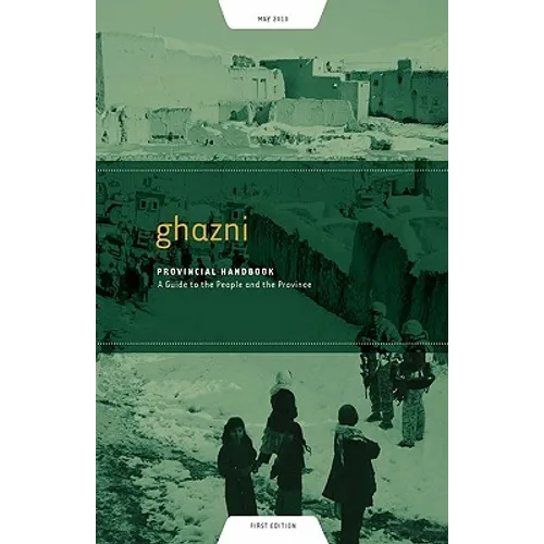 Ghazni Provincial Handbook: A Guide to the People and the Province