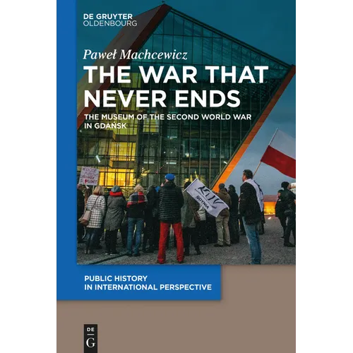 The War That Never Ends: The Museum of the Second World War in Gdańsk