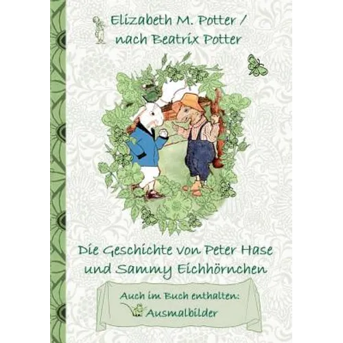 Die Geschichte von Peter Hase und Sammy Eichhörnchen (inklusive Ausmalbilder, deutsche Erstveröffentlichung! ): deutsche Erstveröffentlichung!, Kinder