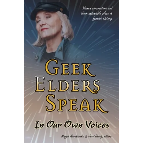 Geek Elders Speak: Women Co-creators and Their Undeniable Place in Fannish History