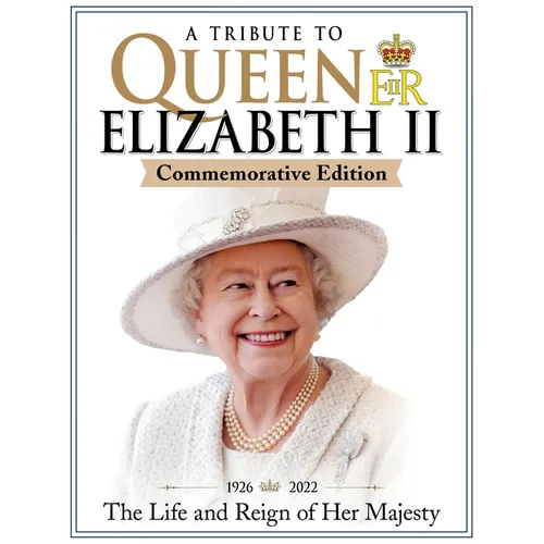 A Tribute to Queen Elizabeth II, Commemorative Edition: 1926-2022 the Life and Reign of Her Majesty